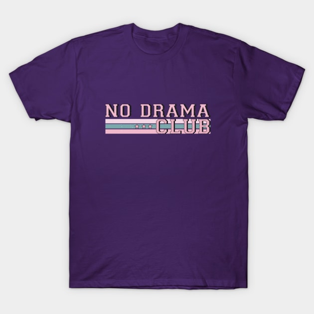 No Drama Club T-Shirt by KayBee Gift Shop